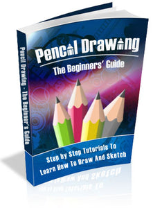 Pencil Drawing The Beginners Guide eBook