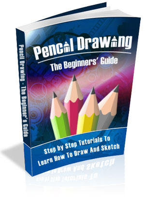 Pencil Drawing The Beginners Guide eBook